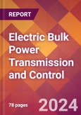 Electric Bulk Power Transmission and Control - US Industry Market Research Report with Updated Analysis & Forecasts- Product Image