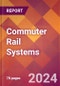 Commuter Rail Systems - 2024 U.S. Market Research Report with Updated Economic Analysis & Forecasts - Product Thumbnail Image