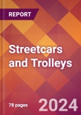 Streetcars and Trolleys - 2024 U.S. Market Research Report with Updated Economic Analysis & Forecasts- Product Image