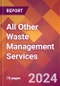 All Other Waste Management Services - 2024 U.S. Market Research Report with Updated Economic Analysis & Forecasts - Product Thumbnail Image