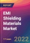 EMI Shielding Materials Market Size, Market Share, Application Analysis, Regional Outlook, Growth Trends, Key Players, Competitive Strategies and Forecasts, 2022 To 2030 - Product Thumbnail Image