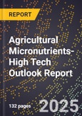 2025 Global Forecast for Agricultural Micronutrients (2026-2031 Outlook)-High Tech Outlook Report- Product Image