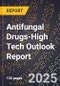 2025 Global Forecast for Antifungal Drugs (2026-2031 Outlook)-High Tech Outlook Report - Product Image