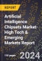 2024 Global Forecast for Artificial Intelligence (Ai) Chipsets Market (2025-2030 Outlook)-High Tech & Emerging Markets Report - Product Image