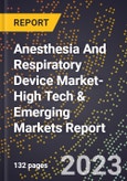 2024 Global Forecast for Anesthesia And Respiratory Device Market (2025-2030 Outlook)-High Tech & Emerging Markets Report- Product Image