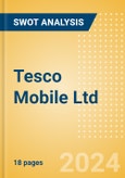 Tesco Mobile Ltd - Strategic SWOT Analysis Review- Product Image