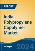 India Polypropylene Copolymer Market, By Region, Competition, Forecast and Opportunities, 2020-2030F- Product Image