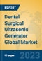 Dental Surgical Ultrasonic Generator Global Market Insights 2023, Analysis and Forecast to 2028, by Manufacturers, Regions, Technology, Application, Product Type - Product Thumbnail Image