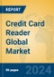 Credit Card Reader Global Market Insights 2023, Analysis and Forecast to 2028, by Manufacturers, Regions, Technology, Application, Product Type - Product Thumbnail Image