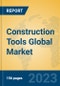 Construction Tools Global Market Insights 2023, Analysis and Forecast to 2028, by Manufacturers, Regions, Technology, Product Type - Product Image