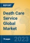 Death Care Service Global Market Insights 2023, Analysis and Forecast to 2028, by Market Participants, Regions, Technology, Application, Product Type - Product Thumbnail Image