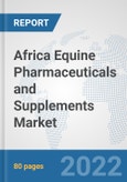 Africa Equine Pharmaceuticals and Supplements Market: Prospects, Trends Analysis, Market Size and Forecasts up to 2028- Product Image