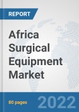 Africa Surgical Equipment Market: Prospects, Trends Analysis, Market Size and Forecasts up to 2028- Product Image