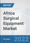 Africa Surgical Equipment Market: Prospects, Trends Analysis, Market Size and Forecasts up to 2028 - Product Thumbnail Image