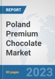 Poland Premium Chocolate Market: Prospects, Trends Analysis, Market Size and Forecasts up to 2030- Product Image