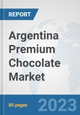 Argentina Premium Chocolate Market: Prospects, Trends Analysis, Market Size and Forecasts up to 2030- Product Image