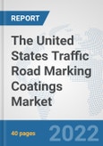 The United States Traffic Road Marking Coatings Market: Prospects, Trends Analysis, Market Size and Forecasts up to 2028- Product Image