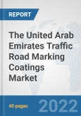 The United Arab Emirates Traffic Road Marking Coatings Market: Prospects, Trends Analysis, Market Size and Forecasts up to 2028- Product Image