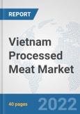 Vietnam Processed Meat Market: Prospects, Trends Analysis, Market Size and Forecasts up to 2028- Product Image