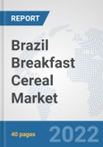 Brazil Breakfast Cereal Market: Prospects, Trends Analysis, Market Size and Forecasts up to 2028- Product Image