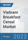 Vietnam Breakfast Cereal Market: Prospects, Trends Analysis, Market Size and Forecasts up to 2028- Product Image