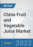 China Fruit and Vegetable Juice Market: Prospects, Trends Analysis, Market Size and Forecasts up to 2028- Product Image