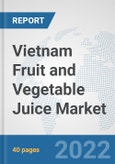 Vietnam Fruit and Vegetable Juice Market: Prospects, Trends Analysis, Market Size and Forecasts up to 2028- Product Image