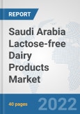 Saudi Arabia Lactose-free Dairy Products Market: Prospects, Trends Analysis, Market Size and Forecasts up to 2028- Product Image
