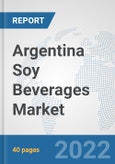 Argentina Soy Beverages Market: Prospects, Trends Analysis, Market Size and Forecasts up to 2028- Product Image