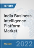 India Business Intelligence Platform Market: Prospects, Trends Analysis, Market Size and Forecasts up to 2028- Product Image