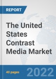 The United States Contrast Media Market: Prospects, Trends Analysis, Market Size and Forecasts up to 2028- Product Image