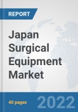 Japan Surgical Equipment Market: Prospects, Trends Analysis, Market Size and Forecasts up to 2028- Product Image