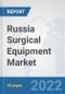 Russia Surgical Equipment Market: Prospects, Trends Analysis, Market Size and Forecasts up to 2028 - Product Thumbnail Image