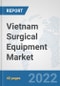 Vietnam Surgical Equipment Market: Prospects, Trends Analysis, Market Size and Forecasts up to 2028 - Product Thumbnail Image