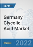 Germany Glycolic Acid Market: Prospects, Trends Analysis, Market Size and Forecasts up to 2028- Product Image