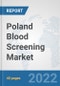 Poland Blood Screening Market: Prospects, Trends Analysis, Market Size and Forecasts up to 2028 - Product Thumbnail Image