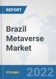 Brazil Metaverse Market: Prospects, Trends Analysis, Market Size and Forecasts up to 2028- Product Image