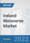 Ireland Metaverse Market: Prospects, Trends Analysis, Market Size and Forecasts up to 2028 - Product Thumbnail Image