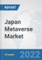 Japan Metaverse Market: Prospects, Trends Analysis, Market Size and Forecasts up to 2028 - Product Thumbnail Image