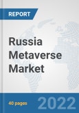 Russia Metaverse Market: Prospects, Trends Analysis, Market Size and Forecasts up to 2028- Product Image