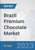 Brazil Premium Chocolate Market: Prospects, Trends Analysis, Market Size and Forecasts up to 2030- Product Image