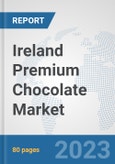 Ireland Premium Chocolate Market: Prospects, Trends Analysis, Market Size and Forecasts up to 2030- Product Image