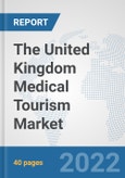 The United Kingdom Medical Tourism Market: Prospects, Trends Analysis, Market Size and Forecasts up to 2028- Product Image