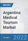 Argentina Medical Tourism Market: Prospects, Trends Analysis, Market Size and Forecasts up to 2028- Product Image