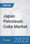 Japan Petroleum Coke Market: Prospects, Trends Analysis, Market Size and Forecasts up to 2028 - Product Thumbnail Image