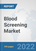 Blood Screening Market: Global Industry Analysis, Trends, Market Size, and Forecasts up to 2028- Product Image