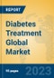 Diabetes Treatment Global Market Insights 2023, Analysis and Forecast to 2028, by Manufacturers, Regions, Technology, Application, Product Type - Product Thumbnail Image