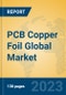 PCB Copper Foil Global Market Insights 2023, Analysis and Forecast to 2028, by Manufacturers, Regions, Technology, Application, Product Type - Product Thumbnail Image