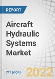 Aircraft Hydraulic Systems Market by Type (Closed-center, Open-center), End user (Line-fit, Retrofit), Platform (Fixed Wing, Rotary Wing, Unmanned Aerial Vehicles), Component, Application and Region - Forecast to 2027- Product Image