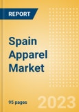 Spain Apparel Market Size and Trend Analysis by Category, Retail Channel, Supply Chain, Consumer Attitudes, Brands and Forecast to 2027- Product Image